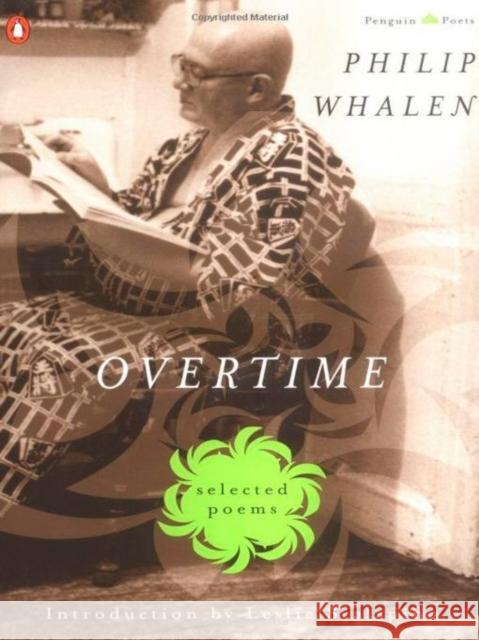 Overtime: Selected Poems Philip Whalen Philip Nccsen Michael Rothenberg 9780140589184