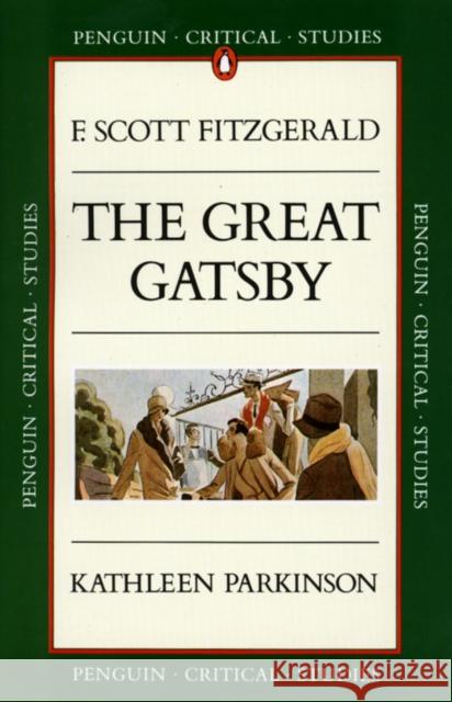 Critical Studies: The Great Gatsby Kathleen Parkinson 9780140771978
