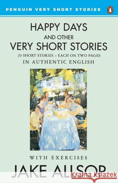 Happy Days And Other Very Short Stories Jake Allsop 9780140816662