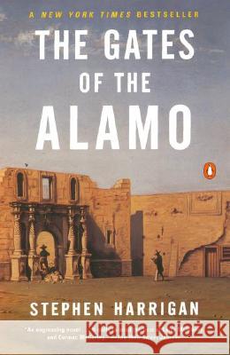 The Gates of the Alamo Stephen Harrigan 9780141000022 Penguin Books