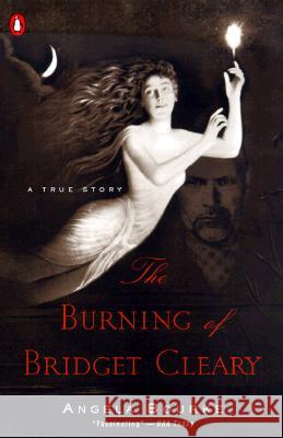 The Burning of Bridget Cleary: A True Story Angela Bourke 9780141002026 