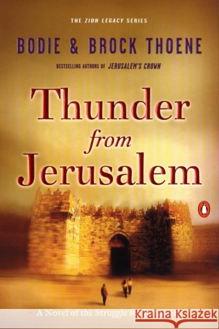 Thunder from Jerusalem: A Novel of the Struggle for Jerusalem Bodie Thoene, Brock Thoene 9780141002187 Penguin Putnam Inc