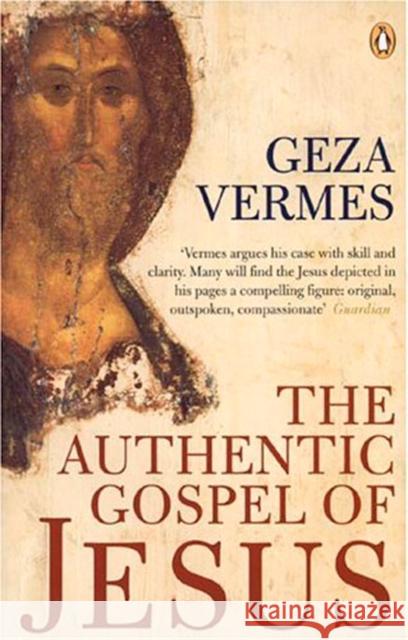 The Authentic Gospel of Jesus Geza Vermes 9780141003603 Penguin Books Ltd