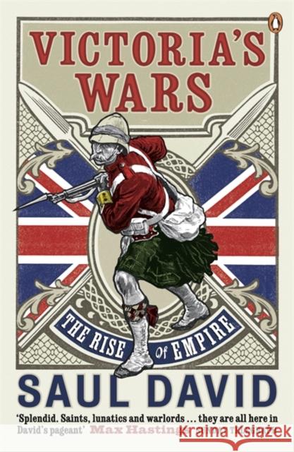 Victoria's Wars: The Rise of Empire Saul David 9780141005553 Penguin Books Ltd