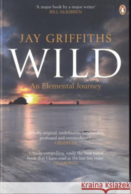 Wild: An Elemental Journey Jay Griffiths 9780141006444 Penguin Books Ltd