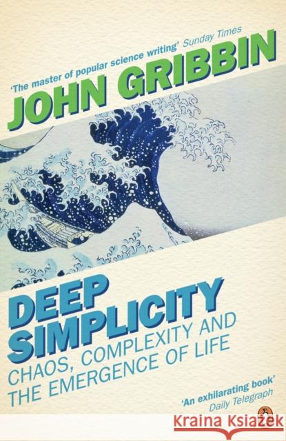 Deep Simplicity: Chaos, Complexity and the Emergence of Life John Gribbin 9780141007229