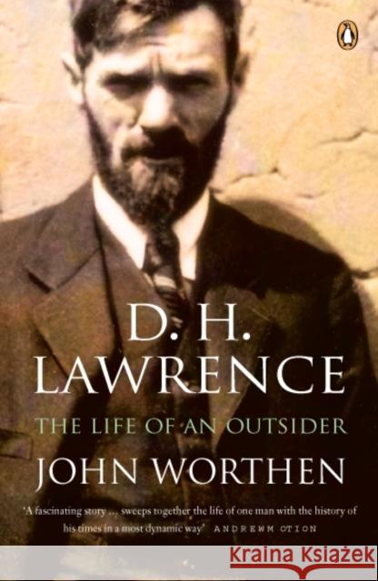 D. H. Lawrence: The Life of an Outsider John Worthen 9780141007311 0