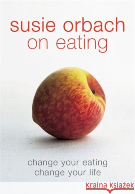 Susie Orbach on Eating Susie Orbach 9780141007519 0