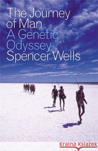 The Journey of Man : A Genetic Odyssey Spencer Wells 9780141008325 0