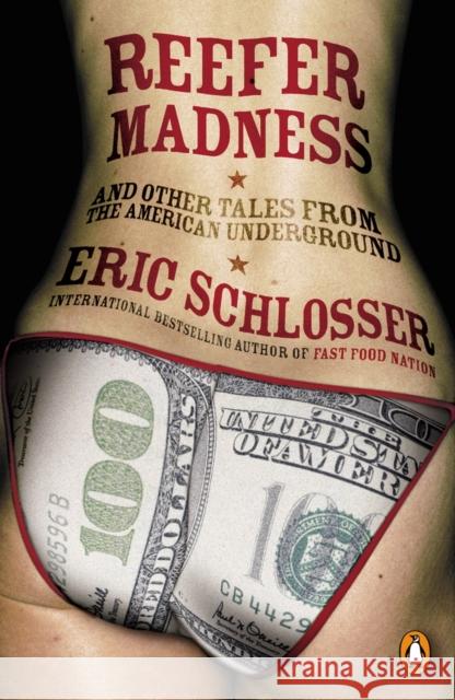 Reefer Madness : ... and Other Tales from the American Underground Eric Schlosser 9780141010762 PENGUIN BOOKS LTD