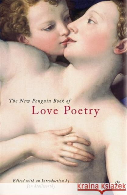 The New Penguin Book of Love Poetry Jon Stallworthy 9780141010977 Penguin Books Ltd