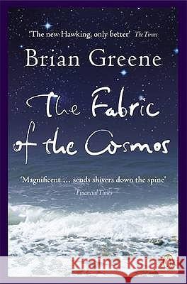 The Fabric of the Cosmos: Space, Time and the Texture of Reality Brian Greene 9780141011110 Penguin Books Ltd
