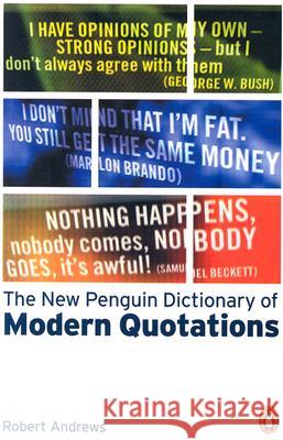 NEW PENGUIN DICTIONARY OF MODERN QUOTATIONS Robert Andrews 9780141011820