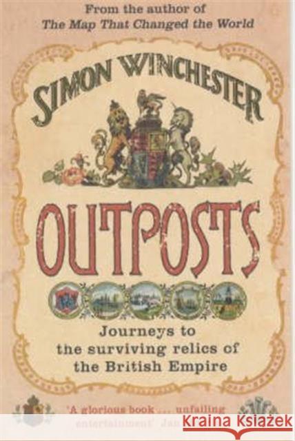 Outposts : Journeys to the Surviving Relics of the British Empire Simon Winchester 9780141011899 PENGUIN BOOKS LTD