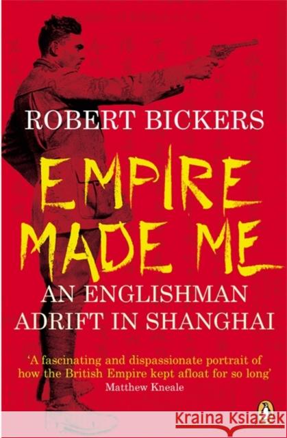 Empire Made Me: An Englishman Adrift in Shanghai  9780141011950 0