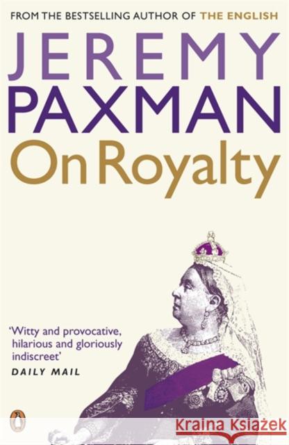 On Royalty Jeremy Paxman 9780141012223 Penguin Books Ltd