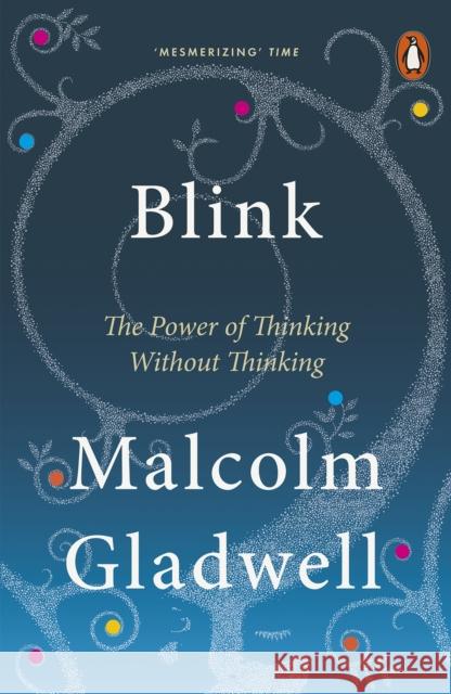 Blink: The Power of Thinking Without Thinking Gladwell Malcolm 9780141014593