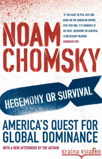 Hegemony or Survival: America's Quest for Global Dominance Noam Chomsky 9780141015057 Penguin Books Ltd