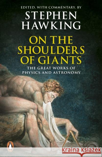 On the Shoulders of Giants: The Great Works of Physics and Astronomy S. W. Hawking 9780141015712 Penguin Books Ltd