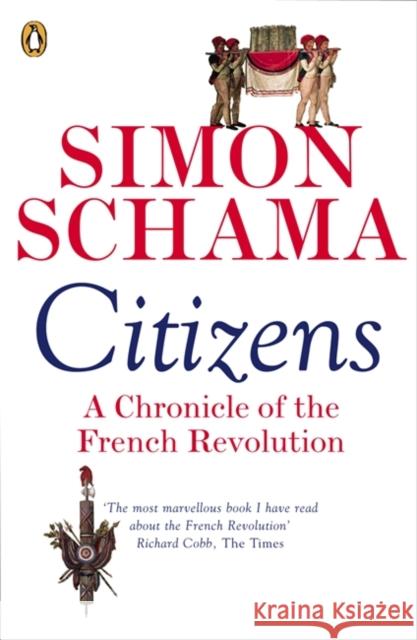 Citizens: A Chronicle of The French Revolution Simon Schama 9780141017273 Penguin Books Ltd