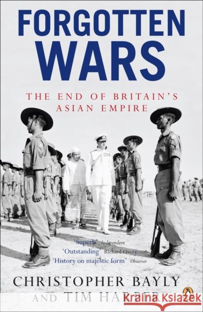 Forgotten Wars: The End of Britain's Asian Empire Tim Harper 9780141017389 PENGUIN BOOKS LTD