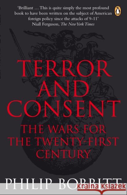 Terror and Consent : The Wars for the Twenty-first Century Philip Bobbitt 9780141017662