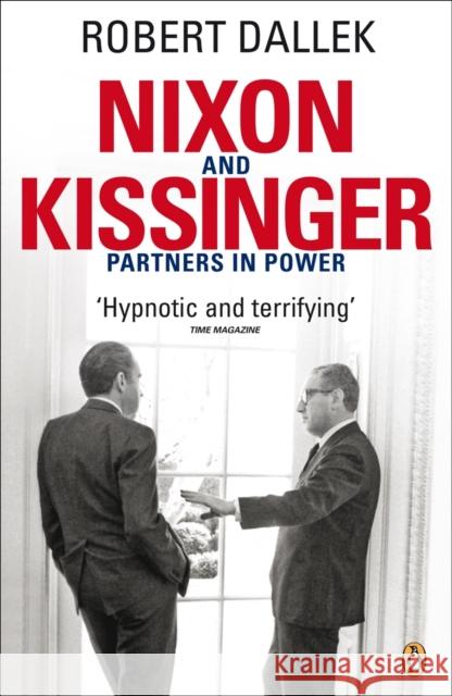 Nixon and Kissinger : Partners in Power Robert Dallek 9780141018140