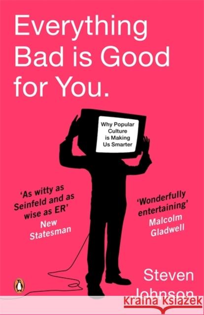 Everything Bad is Good for You: How Popular Culture is Making Us Smarter Steven Johnson 9780141018683