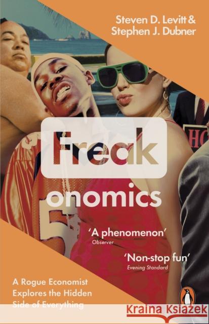 Freakonomics: A Rogue Economist Explores the Hidden Side of Everything Steven D. Levitt Stephen J. Dubner 9780141019017 Penguin Books Ltd