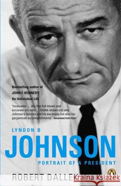 Lyndon B. Johnson: Portrait of a President Robert Dallek 9780141019659