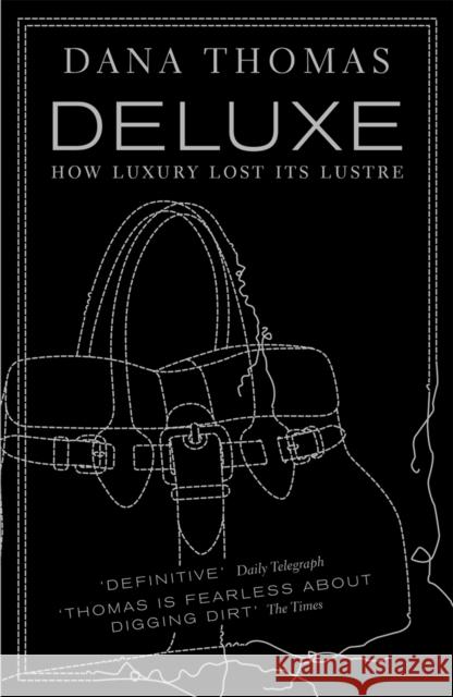 Deluxe: How Luxury Lost its Lustre Thomas, Dana 9780141019673 Penguin Books Ltd