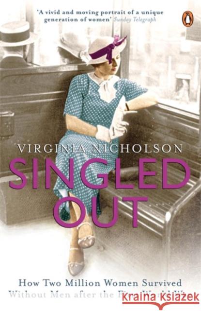 Singled Out: How Two Million Women Survived without Men After the First World War Virginia Nicholson 9780141020624 Penguin Books Ltd