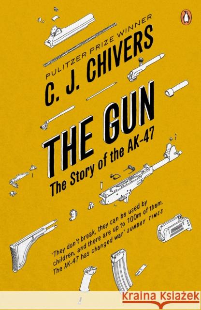 The Gun : The Story of the AK-47 C J Chivers 9780141020631 0