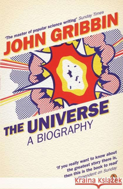 The Universe : A Biography John Gribbin 9780141021478 0