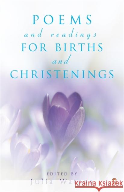 Poems and Readings for Births and Christenings Julia Watson 9780141021645 Penguin Books Ltd