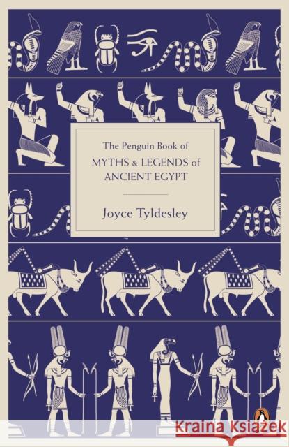 The Penguin Book of Myths and Legends of Ancient Egypt Joyce Tyldesley 9780141021768 Penguin Books Ltd