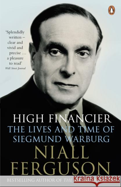 High Financier: The Lives and Time of Siegmund Warburg Niall Ferguson 9780141022017 PENGUIN UK
