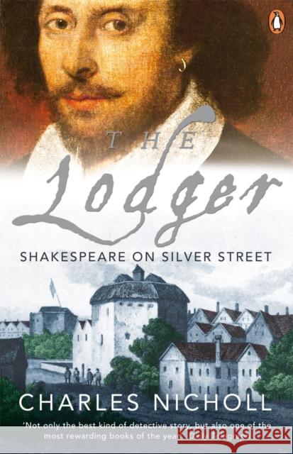 The Lodger: Shakespeare on Silver Street Charles Nicholl 9780141023748