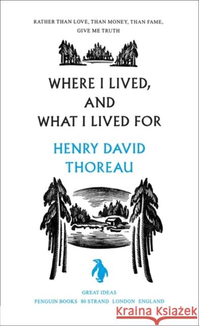 Where I Lived, and What I Lived For Thoreau Henry David 9780141023977 Penguin Books Ltd