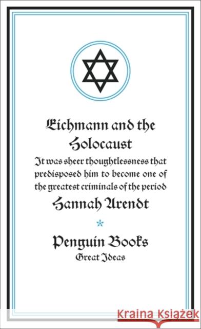 Eichmann and the Holocaust Arendt Hannah 9780141024004