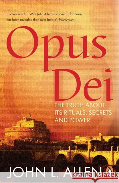 Opus Dei : The Truth About its Rituals, Secrets and Power John L. Allen 9780141024653 PENGUIN BOOKS LTD