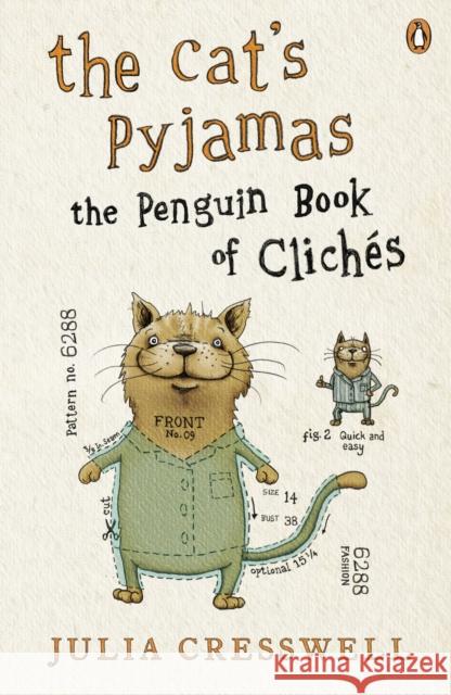 The Cat's Pyjamas : The Penguin Book of Cliches Julia Cresswell 9780141025162