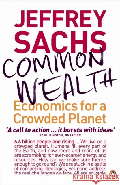 Common Wealth: Economics for a Crowded Planet Jeffrey Sachs 9780141026152 Penguin Books Ltd