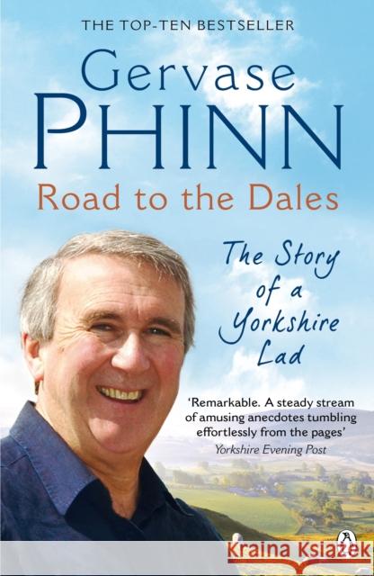 Road to the Dales: The Story of a Yorkshire Lad Gervase Phinn 9780141026725 Penguin Books Ltd