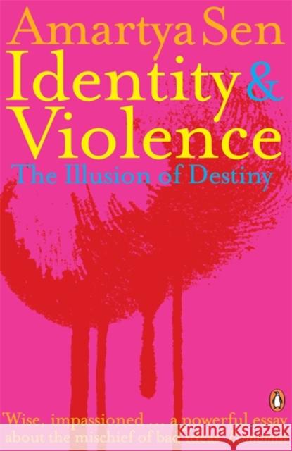 Identity and Violence: The Illusion of Destiny Amartya Sen, FBA 9780141027807