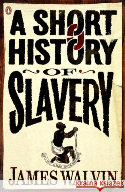 A Short History of Slavery James Walvin 9780141027982