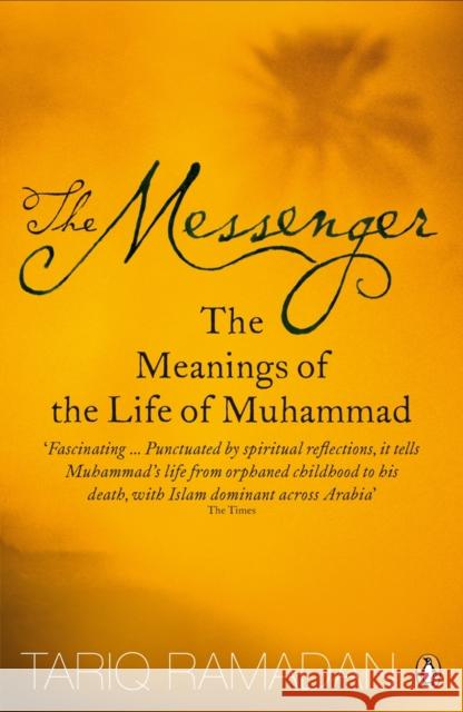 The Messenger: The Meanings of the Life of Muhammad Tariq Ramadan 9780141028552 0