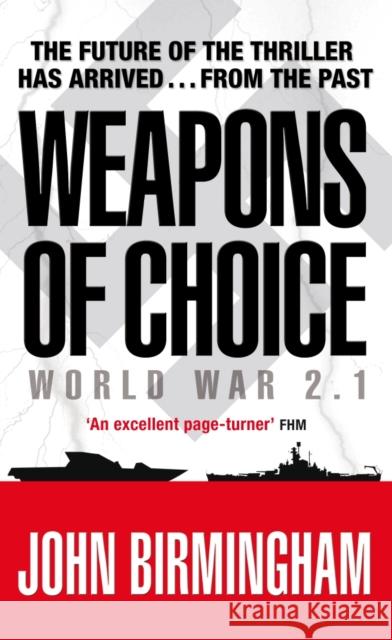 Weapons of Choice: World War 2.1 - Alternative History Science Fiction John Birmingham 9780141029115 Penguin Books Ltd