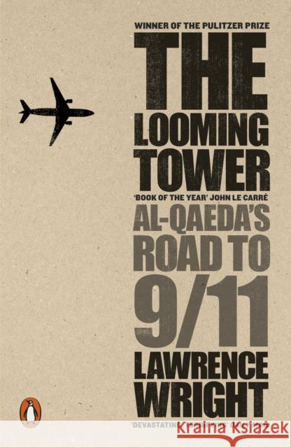 The Looming Tower: Al Qaeda's Road to 9/11 Wright Lawrence 9780141029351 Penguin Books Ltd