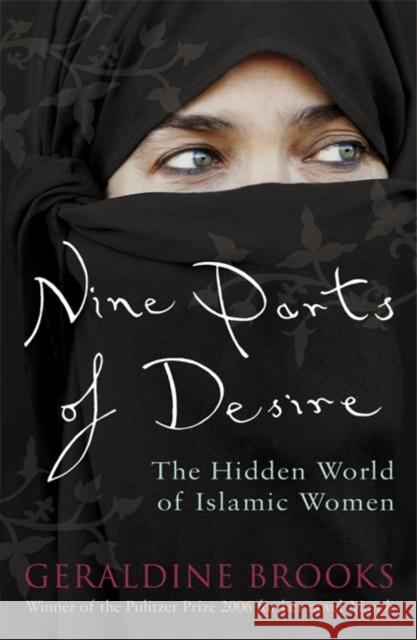 Nine Parts of Desire: The Hidden World of Islamic Women Geraldine Brooks 9780141029405 Penguin Books Ltd